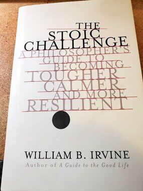 The Stoic Challenge By William B. Irvine, Published by W.W. Norton & Company